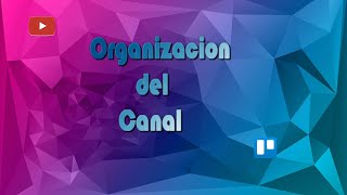 🔄ORGANIZACION DEL CANAL✔️