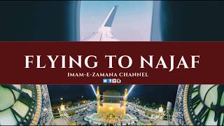 FLYING TO NAJAF-E-ASHRAF 2019 | KARBALA TARHABIKUM | KBH TOURISM |