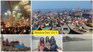 Banaras Day 2 & 3 - Ganga Aarti, Manikarnika Ghat, Assi Ghat, etc