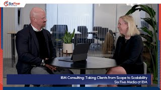 IBM Consulting: Taking Clients from Scope to Scalability - Six Five Media On the Road