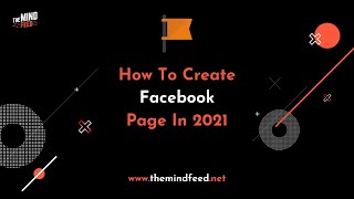 How To Create Facebook Page In 2021 - Facebook Kaise Banaye 2021 - The Mind Feed