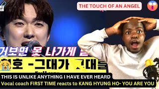 KANG HYUNG HO- YOU ARE YOU |Vocal coach FRIST TIME reaction.