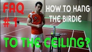 Badminton FAQ # 1 How to hang the shuttlecook (birdie) to the ceiling?