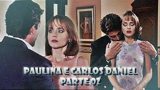 A História de Paulina e Carlos Daniel - PARTE 2