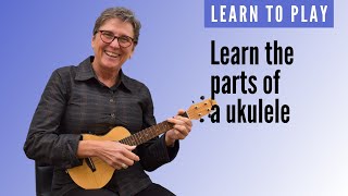 Learn the parts of a ukulele