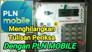 Cara menghilangkan Tulisan Periksa Pada Meteran Listrik Menggunakan PLN MOBILE