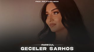 Ayşegül - Geceler Sarhoş (Prod. Melih Kızılboğa )