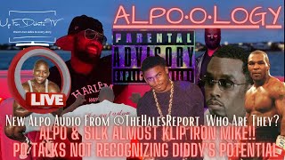 #PoLife: Alpo & Silk SHOULD'VE Klip'd Mike Tyson 🤷🏾‍♂️| Who Is @TheHalesReport| Po & P. Diddy