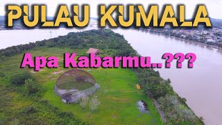 PULAU KUMALA...APA KABARMU..??