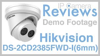 IP Camera Reviews - Hikvision DS-2CD2385FWD-I 8MP Turret (6mm) - Demo Footage