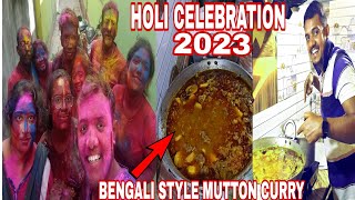 HOLI PARTY 2023 FAMILY AND FRIENDS | BENGALI STYLE MUTTON CURRY WITH RICE | papai da Op |