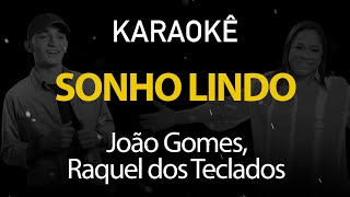 Sonho Lindo - João Gomes, Raquel dos Teclados (Karaokê Version)