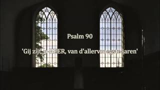 Psalm 90: Gij zijt, o HEER, van d'allervroegste jaren