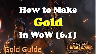 How to Make Gold in World of Warcraft - Gold Guide 6.1 WoD