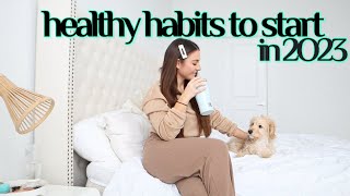 5 HEALTHY HABITS TO START IN 2023 !