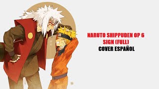 Naruto Shippuden OP 6 - Sign [FULL] (Cover Español)