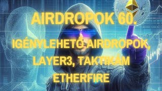 Airdropok 60. - Igénylehető airdropok, Layer3, taktikám Etherfire