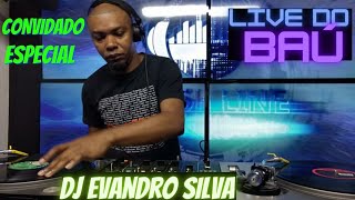 Dj Evandro Silva -- Live do Baú