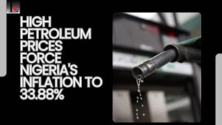 High Petroleum Prices Force Nigeria's Inflation To 33.88%