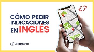 Cómo PEDIR INDICACIONES en INGLÉS | Curso gratuito de Inglés fácil