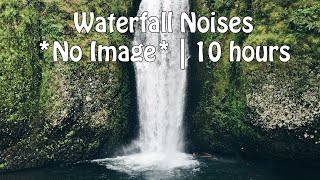 Waterfall Noises  *Black Screen*  | 10 Hours | Sleep Sounds