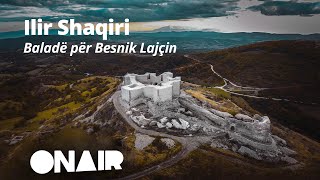 Ilir Shaqiri - Baladë për Besnik Lajçin