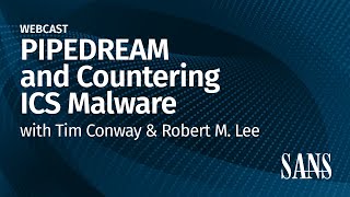 PIPEDREAM and Countering ICS Malware Webcast