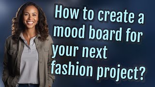 How to create a mood board for your next fashion project?