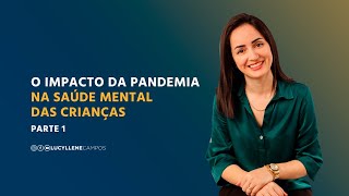 O impacto da pandemia na saúde mental das crianças - Parte 1