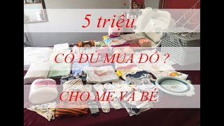 5 TRIỆU MUA GÌ CHO MẸ VÀ BÉ KHI ĐI SINH.