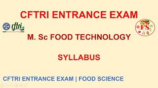 CFTRI ENTRANCE EXAM SYLLABUS | MSC FOOD TECHNOLOGY | 2024-2026 BATCH | CFTRI | FOOD SCIENCE