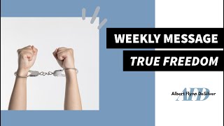 Weekly Message: True Freedom