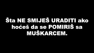 Šta NE SMIJEŠ URADITI ako hoćeš da se POMIRIŠ sa MUŠKARCEM / SrceTerapija sa Šaptačem