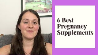 6 Best Pregnancy Supplements