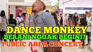 BERANI NGGAK BEGINI (KONSER DANCE MONKEY) DI MALL