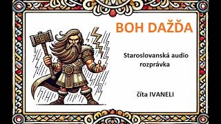 BOH DAŽĎA - Staroslovanská audio rozprávka, pohádka (3/20)