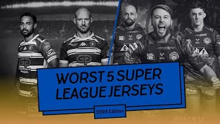 Worst 5 Super League Jerseys (2024 Edition)