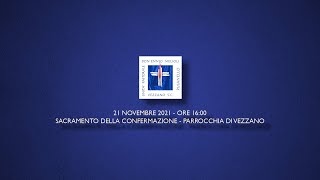 Sacramento della Confermazione parrocchia di Vezzano - 21 novembre 2021