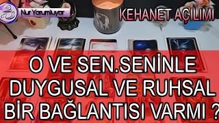 ❤️ O VE SEN ❤️ SENİNLE RUHSAL VE DUYGUSAL BİR BAĞLANTISI VARMI ? SENLE İLGİLİ TÜM GERÇEKLERİ.