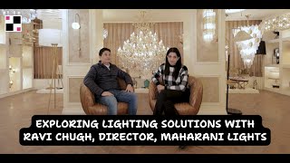 Exploring Lighting Solutions with Ravi Chugh, Director, Maharani Lights | Ansa Interiors