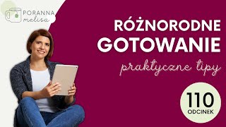 #PorannaMelisa110: Różnorodne gotowanie - praktyczne TIPY