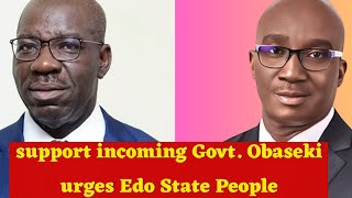 Edo State: support incoming Government Governor Obaseki tells Edo People