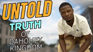 Unveiling the Untold Truth of the Dahomey Kingdom (Benin Republic 🇧🇯)