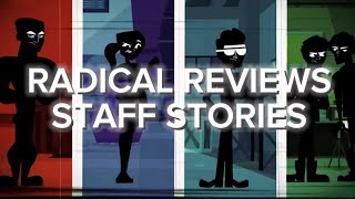 Radical reviews- STAFF STORIES