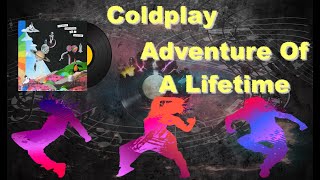 Adventure Of A Lifetime - Coldplay Lyrics