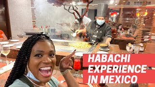 MY FIRST HABACHI EXPERIENCE IN MEXICO + VLOG