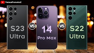 Samsung Galaxy S23 Ultra vs iPhone 14 Pro Max vs Samsung Galaxy S22 Ultra