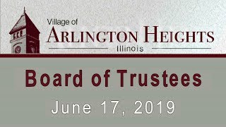 June 17, 2019 -  Board of Trustee Meeting - Village of Arlington Heights, IL