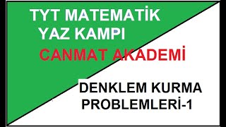 TYT MATEMATİK YAZ KAMPI DENKLEM KURMA PROBLEMLERİ-1|23.DERS