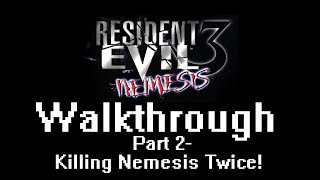 Resident Evil 3 Walkthrough Part 2   Killing Nemesis Twice!